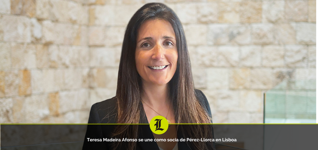 Teresa Madeira Afonso se une como socia de Pérez-Llorca en Lisboa