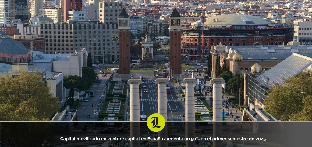 Capital movilizado en venture capital en España aumenta un 50% en el primer semestre de 2025
