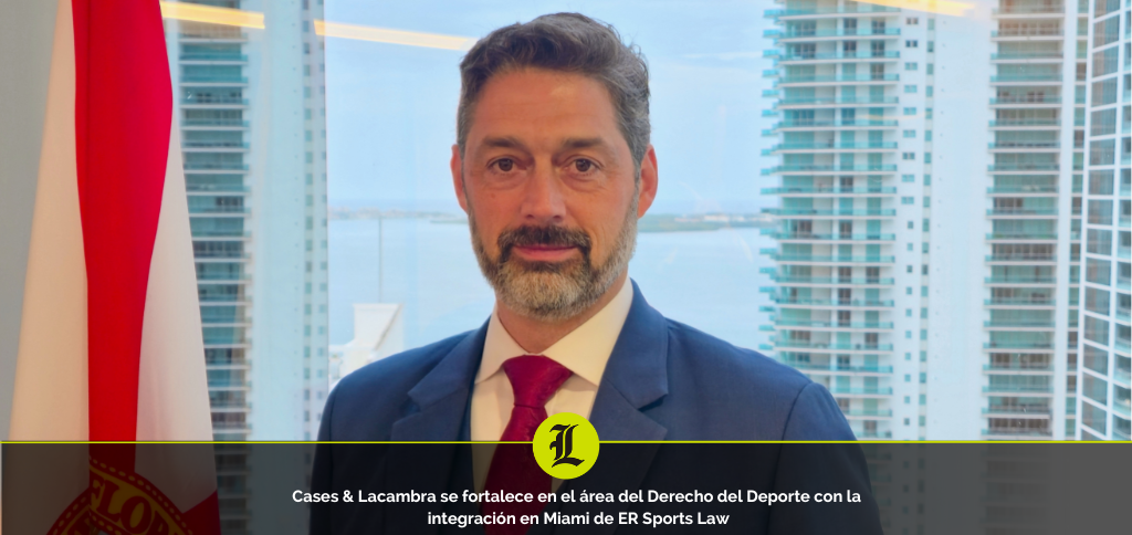 Cases & Lacambra crece en Miami con la integración de ER Sports Law