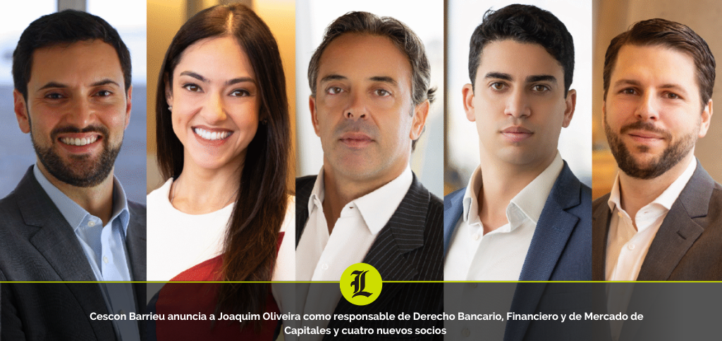 Cescon Barrieu se fortalece con cinco nuevos socios en las áreas de Derecho Bancario, Corporativo y Laboral