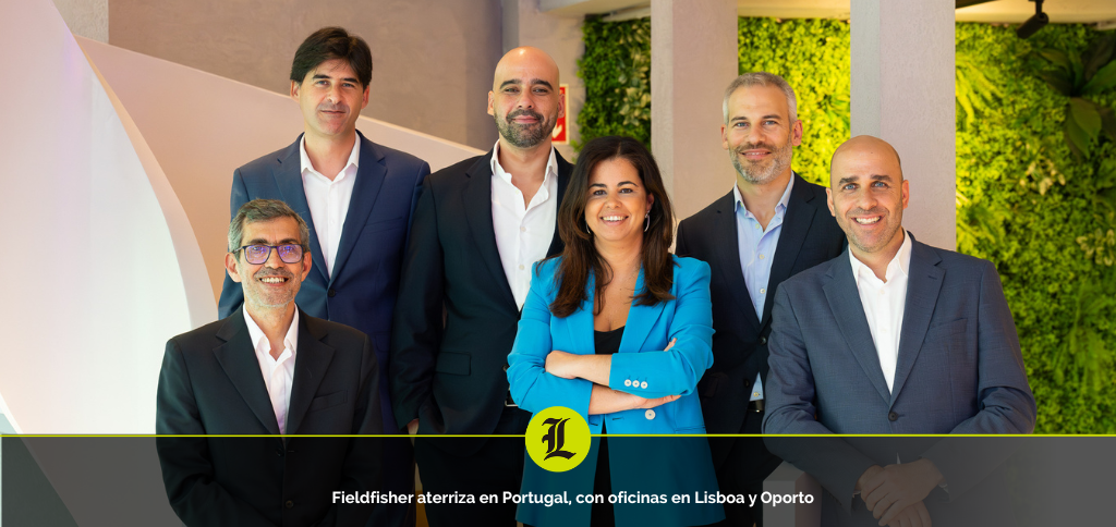 Fieldfisher aterriza en Portugal, con oficinas en Lisboa y Oporto